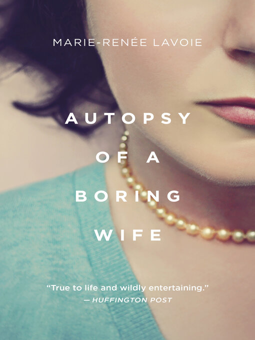 Title details for Autopsy of a Boring Wife by Marie-Renée Lavoie - Wait list
